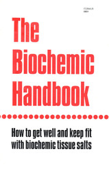 The Biochemic Handbook: How to Get Well and Keep Fit With Biochemic