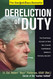 Dereliction of Duty: Eyewitness Account of How Bill Clinton