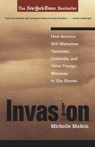 Invasion: How America Still Welcomes Terrorists Criminals & Other