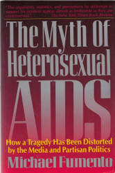 The Myth of Heterosexual AIDS: How a Tragedy Has Been Distorted by