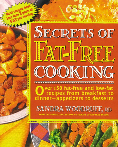 Secrets of Fat-Free Cooking: Over 150 Fat-Free and Low-Fat Recipes