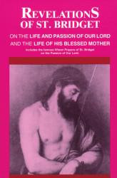 Revelations of St. Bridget: On the Life and Passion of Our Lord and