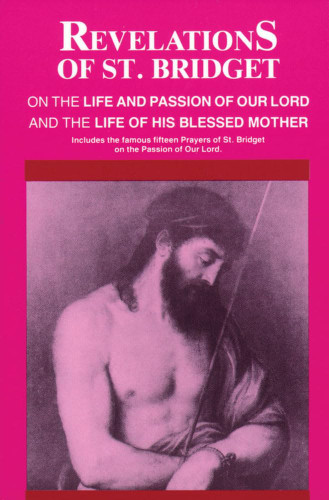 Revelations of St. Bridget: On the Life and Passion of Our Lord and