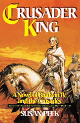 Crusader King: A Novel of Baldwin IV and the Crusades
