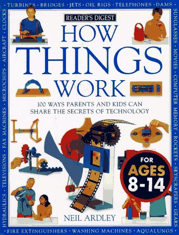 How Things Work: 100 Ways Parents and Kids Can Share the Secrets of