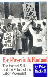 Hard-Pressed in the Heartland: The Hormel Strike and the Future of