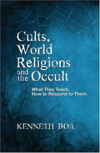 Cults World Religions and the Occult: What They Teach How to Respond