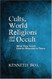 Cults World Religions and the Occult: What They Teach How to Respond