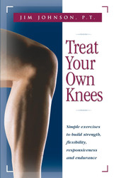 Treat Your Own Knees: Simple Exercises to Build Strength Flexibility
