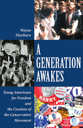 A Generation Awakes: Young Americans for Freedom and the Creation of