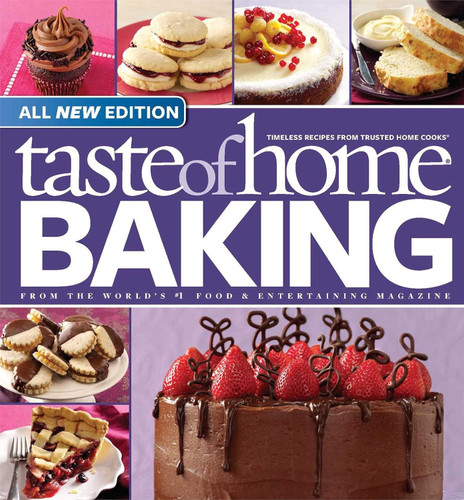 Taste of Home Baking All NEW Edition: 725+ Recipes & Variations from