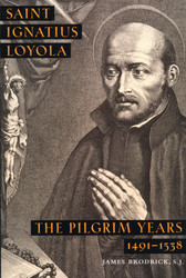 St. Ignatius of Loyola: The Pilgrim Years