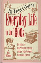 The Writer's Guide to Everyday Life in the 1800s