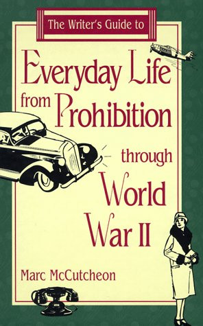 The Writer's Guide to Everyday Life from Prohibition Through World