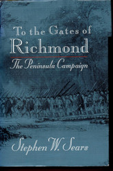To the Gates of Richmond: The Peninsula Campaign