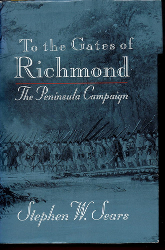 To the Gates of Richmond: The Peninsula Campaign