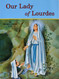 Our Lady of Lourdes: And Marie Bernadette Soubirous (1844-1879)
