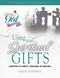 Using Your Spiritual Gifts: Equipped to Serve Engaged in Serving