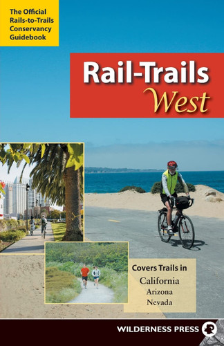 Rail-Trails West: California Arizona and Nevada