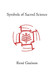 Symbols of Sacred Science (Collected Works of Rene Guenon)