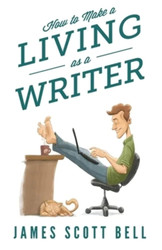 How to Make a Living as a Writer (Bell on Writing)