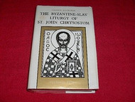 Byzantine Slav Liturgy of St. John Chrysostom Its Origin and Evolution