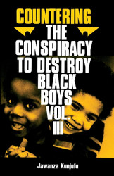 Countering the Conspiracy to Destroy Black Boys Vol. 3