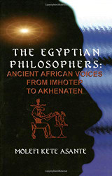 The Egyptian Philosophers: Ancient African Voices from Imhotep to