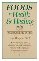Foods for Health and Healing: Remedies and Recipes: Based on the
