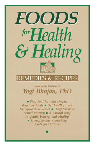 Foods for Health and Healing: Remedies and Recipes: Based on the