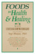 Foods for Health and Healing: Remedies and Recipes: Based on the