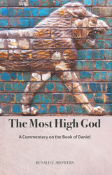 The Most High God: A Commentary on the Book of Daniel