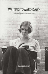 Writing Toward Dawn: Selected Journals 1969-1982