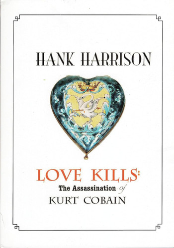 Love Kills: The Assassination of Kurt Cobain