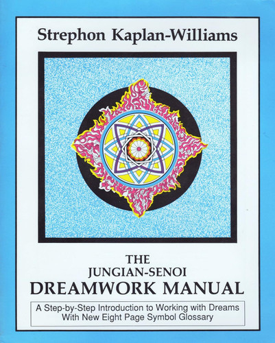 The Jungian-Senoi Dreamwork Manual: A Step-by-Step Introduction to