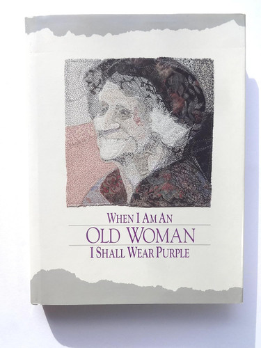 When I Am An Old Woman I Shall Wear Purple
