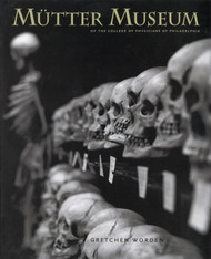 The Mutter Museum Of the College of Physicians of Philadelphia