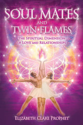 Soul Mates and Twin Flames: The Spiritual Dimension of Love and