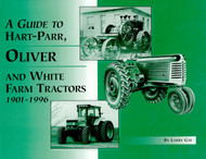 A Guide to Hart-Parr Oliver and White Farm Tractors 1901-1996