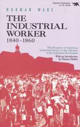 The Industrial Worker 1840-1860: The Reaction of American Industrial