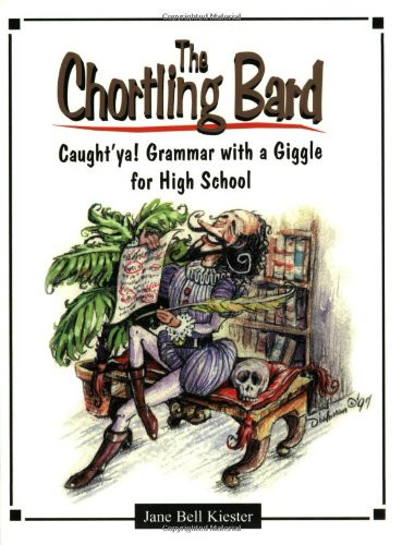 The Chortling Bard: Caught'Ya Grammar With a Giggle for High School