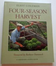 Four-Season Harvest: How to Harvest Fresh Organic Vegetables from