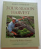 Four-Season Harvest: How to Harvest Fresh Organic Vegetables from