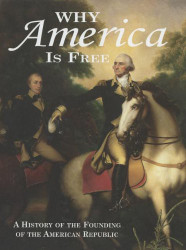 Why America Is Free: A History of the Founding of the American