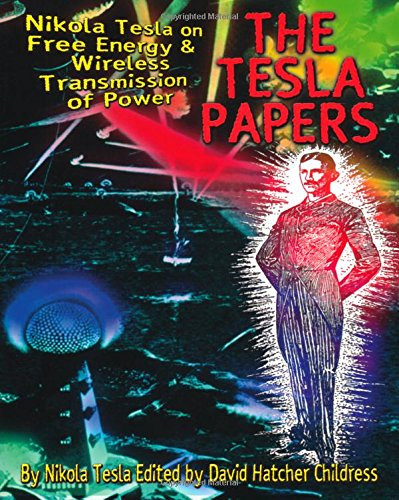 The Tesla Papers: Nikola Tesla on Free Energy & Wireless Transmission