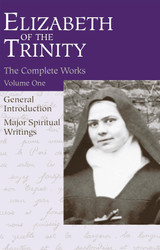 The Complete Works of Elizabeth of the Trinity vol. 1