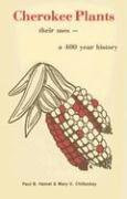 Cherokee Plants: Their Uses A 400 Year History