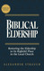 Biblical Eldership: Restoring the Eldership to Its Rightful Place in