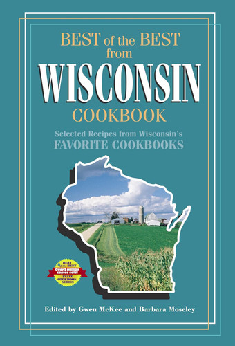 Best of the Best from Wisconsin Cookbook: Selected Recipes from