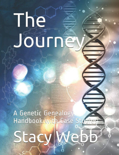 The Journey: A Genetic Genealogy Handbook with Case Studies